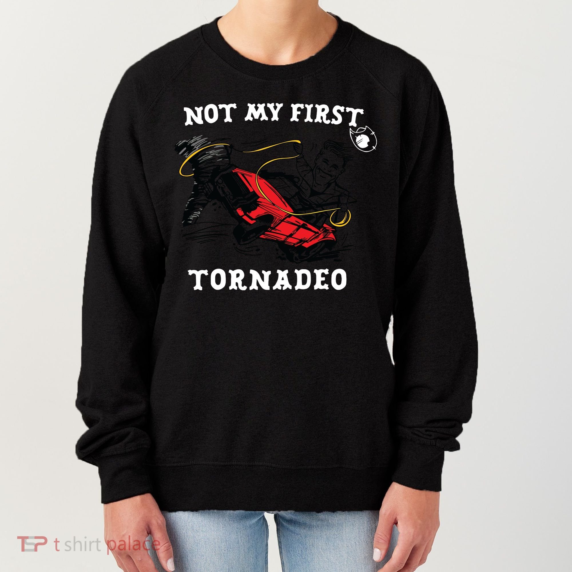 Not My First Tornadeo Women's Sweatshirt