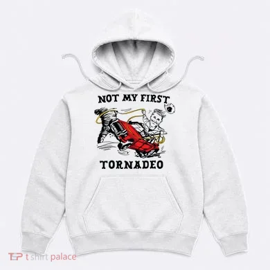 Not My First Tornadeo Hoodie