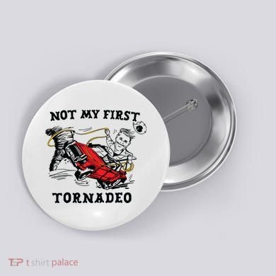 Not My First Tornadeo Button