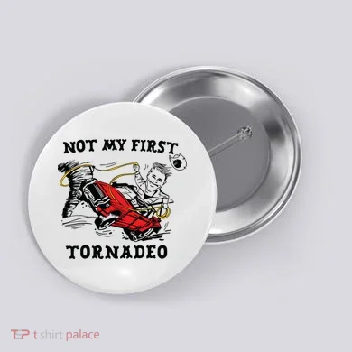 Not My First Tornadeo Button