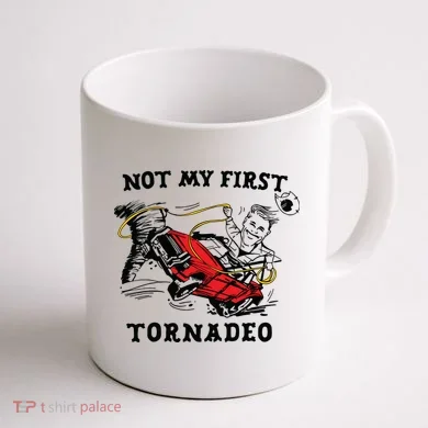 Not My First Tornadeo Coffee Mug back