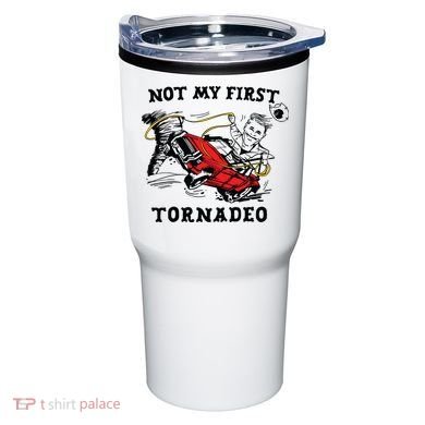 Not My First Tornadeo Tumbler