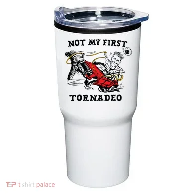 Not My First Tornadeo Tumbler