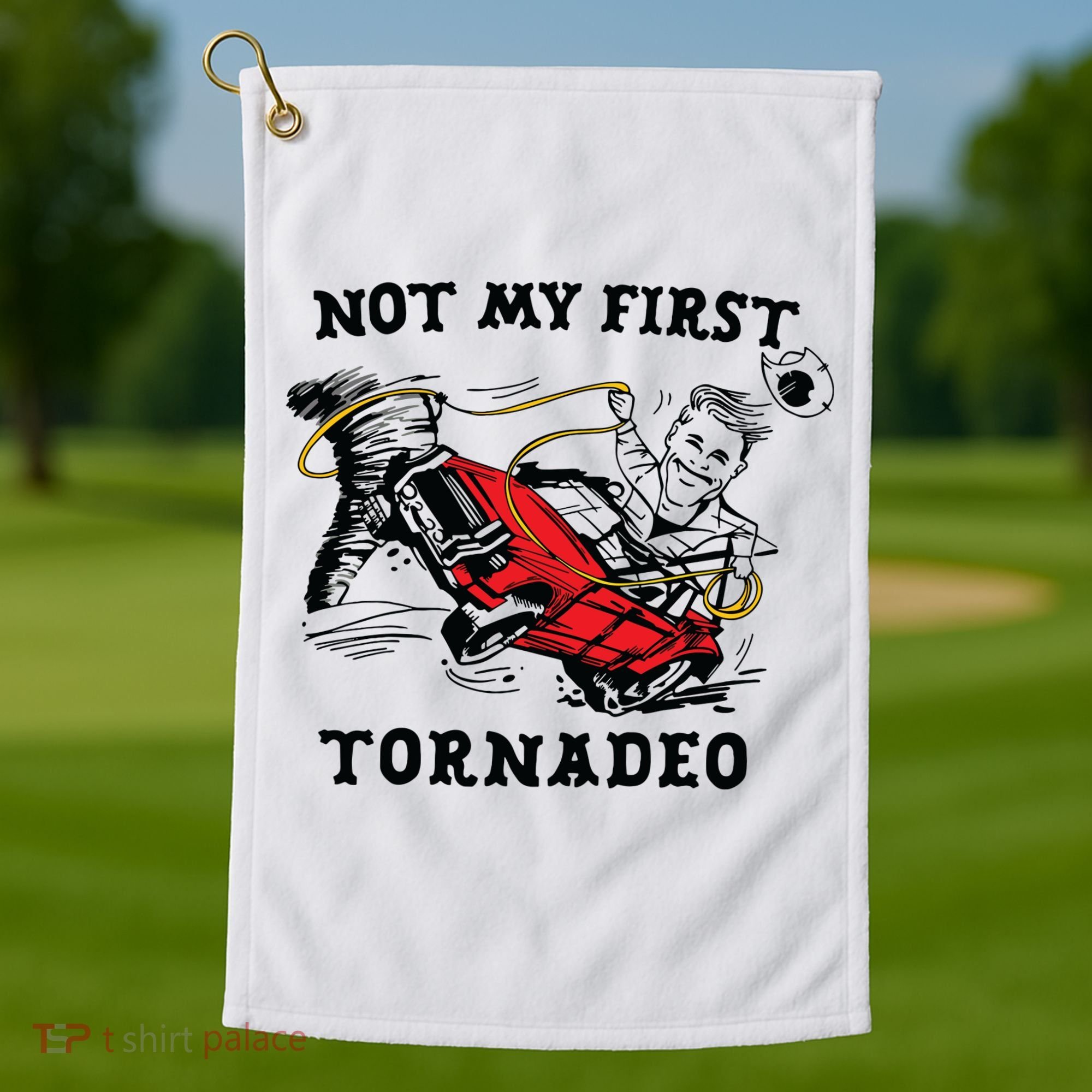 Not My First Tornadeo Golf Towel