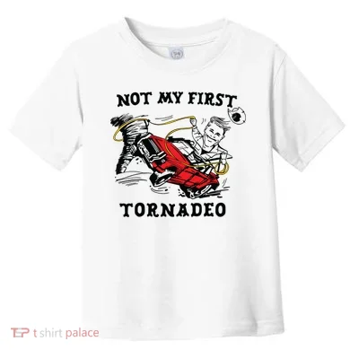 Not My First Tornadeo Toddler T-Shirt