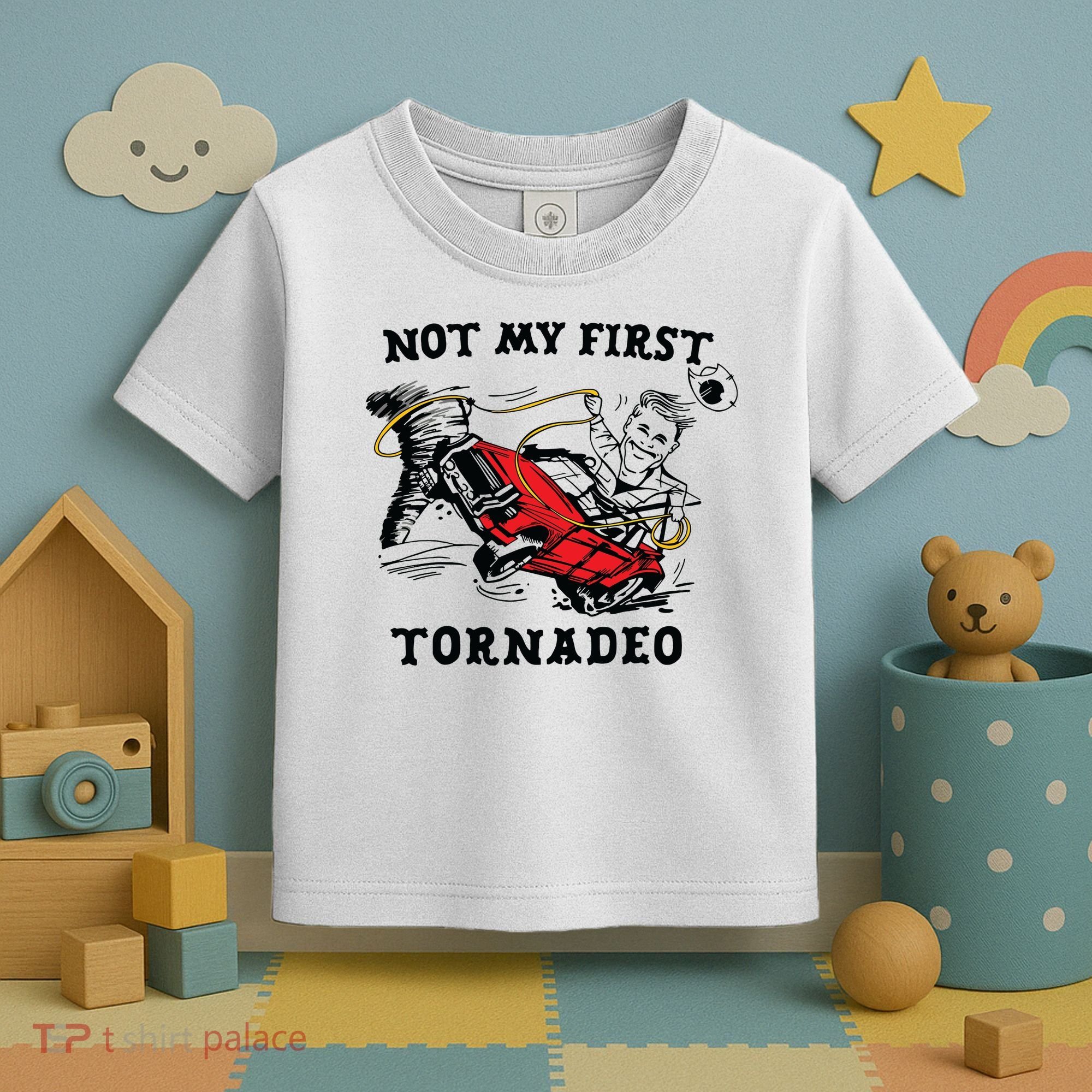 Not My First Tornadeo Toddler T-Shirt