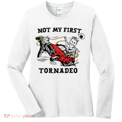 Not My First Tornadeo Women's Long Sleeve Shirt