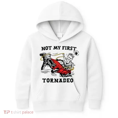 Not My First Tornadeo Kids Hoodie