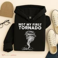 Not My First Tornado While Storm Twister Hurricane Weather Hoodie thumb 4