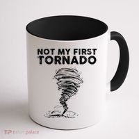 Not My First Tornado While Storm Twister Hurricane Weather Coffee Mug thumb 1