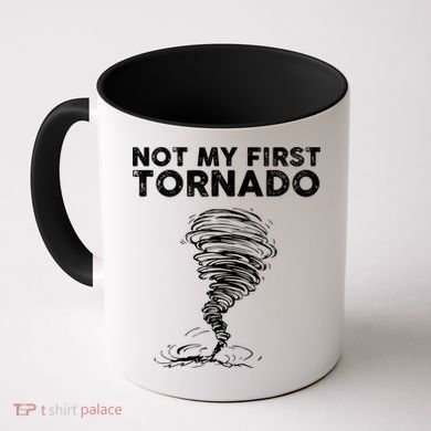 Not My First Tornado While Storm Twister Hurricane Weather Coffee Mug