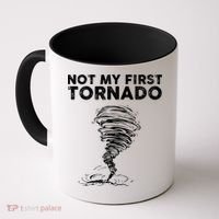 Not My First Tornado While Storm Twister Hurricane Weather Coffee Mug thumb 0