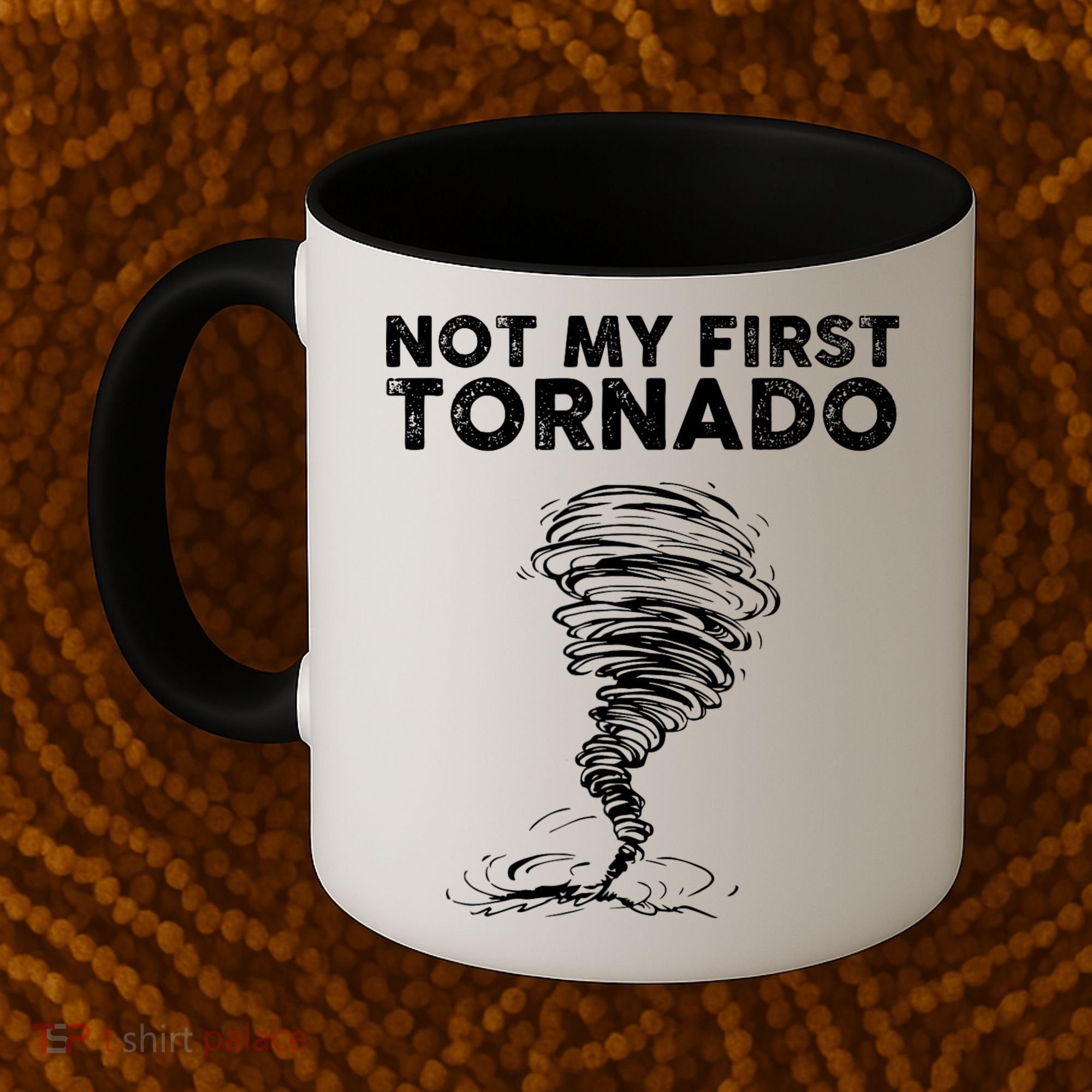 Not My First Tornado While Storm Twister Hurricane Weather Coffee Mug