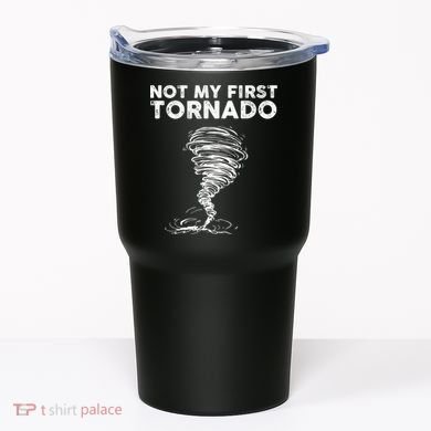 Not My First Tornado While Storm Twister Hurricane Weather Tumbler