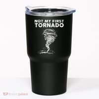 Not My First Tornado While Storm Twister Hurricane Weather Tumbler thumb 0
