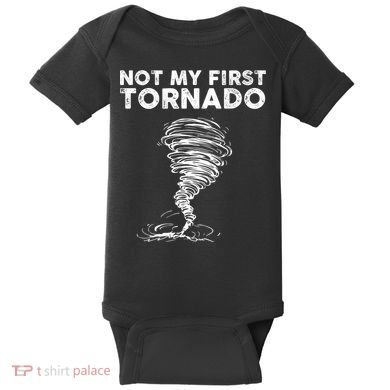 Not My First Tornado While Storm Twister Hurricane Weather Baby Bodysuit