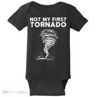 Not My First Tornado While Storm Twister Hurricane Weather Baby Bodysuit thumb 0