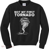 Not My First Tornado While Storm Twister Hurricane Weather Kids Sweatshirt thumb 0