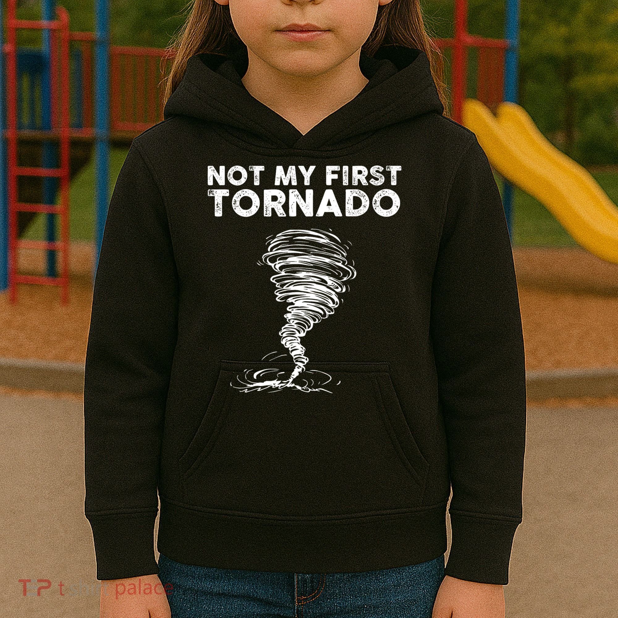 Not My First Tornado While Storm Twister Hurricane Weather Kids Hoodie