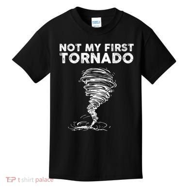 Not My First Tornado While Storm Twister Hurricane Weather Kids T-Shirt