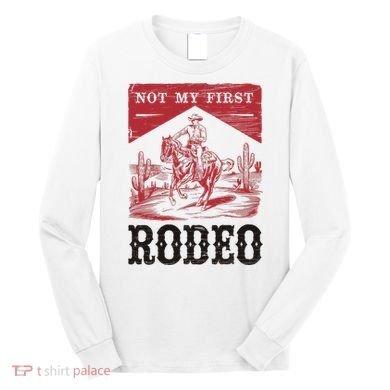 Not My First Rodeo, Vintage Bronc Riding Cowboy Rodeo Long Sleeve Shirt