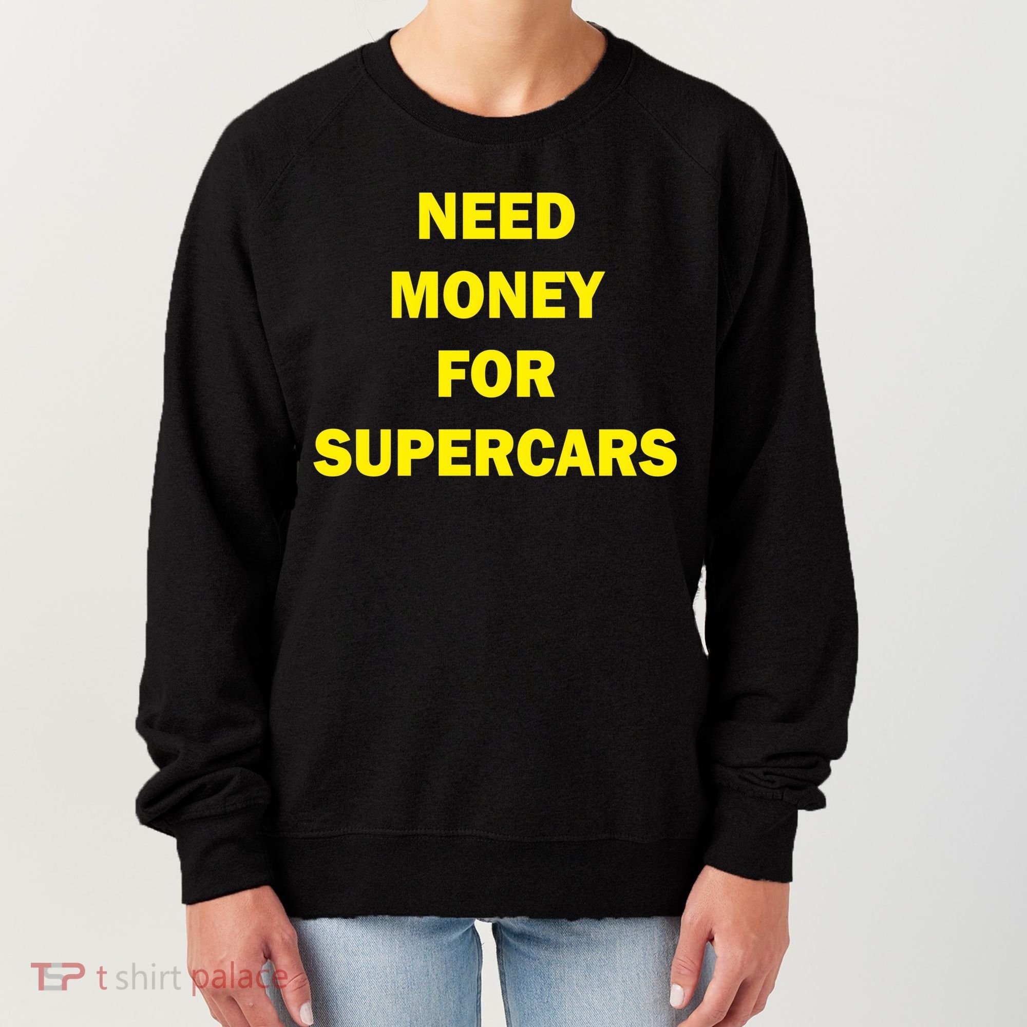 Need Money For Supercars Women's Sweatshirt