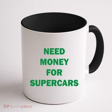 Need Money For Supercars Coffee Mug back
