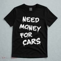 Need Money For Cars X Need Money For Cars Car Lovers T-Shirt thumb 5