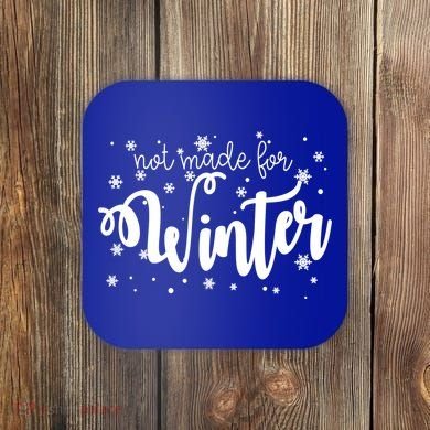 Not Made For Winter Snowflake Coaster
