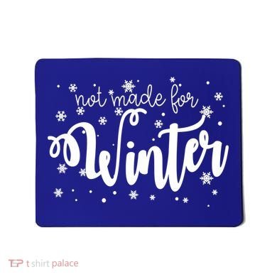 Not Made For Winter Snowflake Mousepad