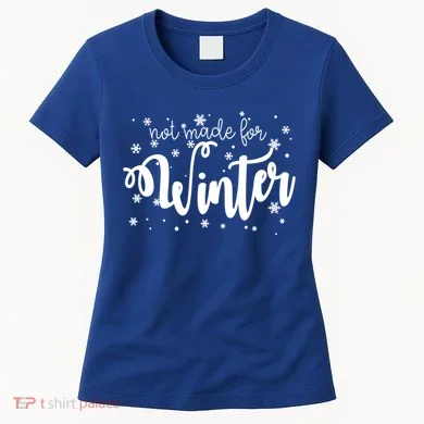 Not Made For Winter Snowflake Women's T-Shirt