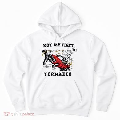 Not My First Tornadeo Not My First Tornado Hoodie