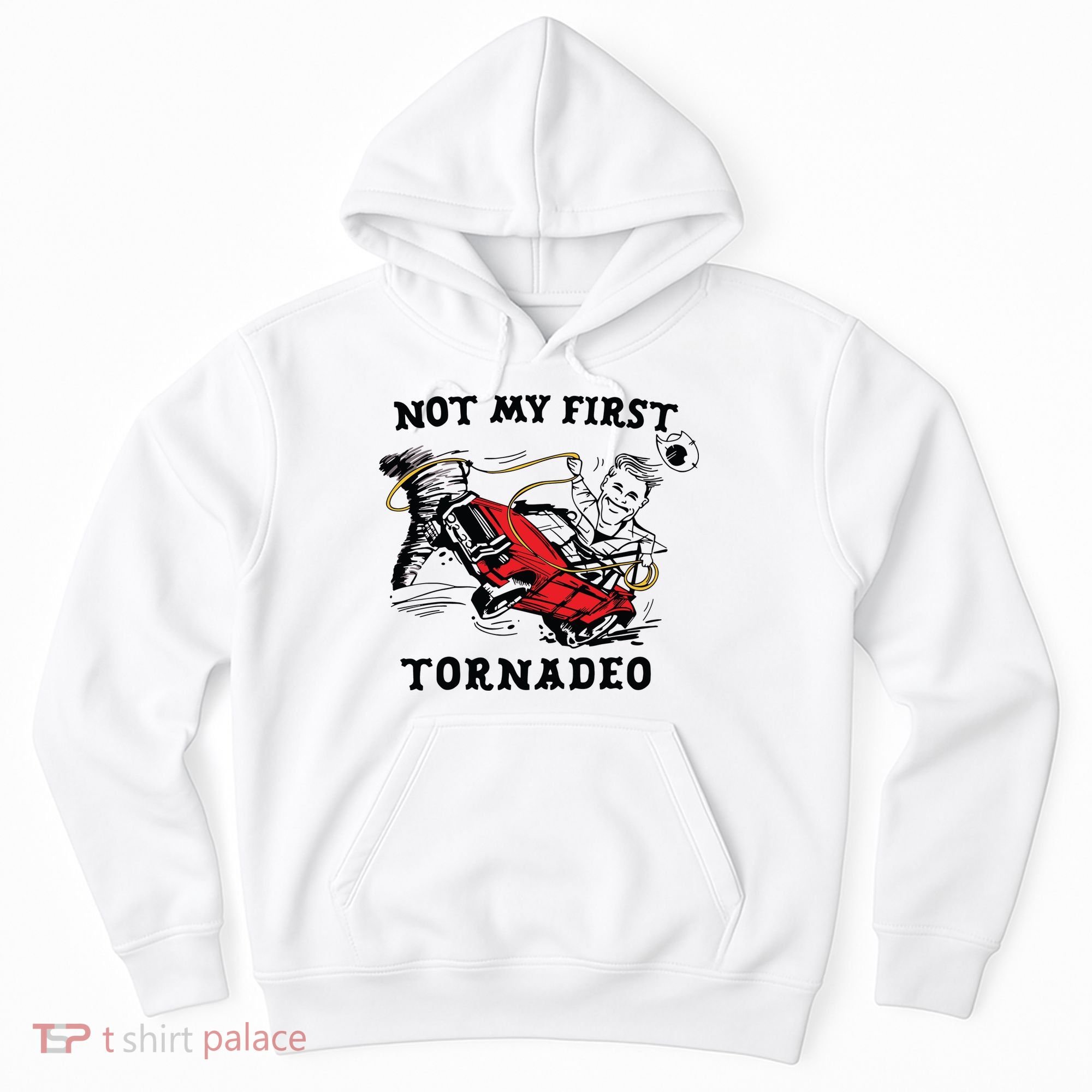 Not My First Tornadeo Not My First Tornado Hoodie