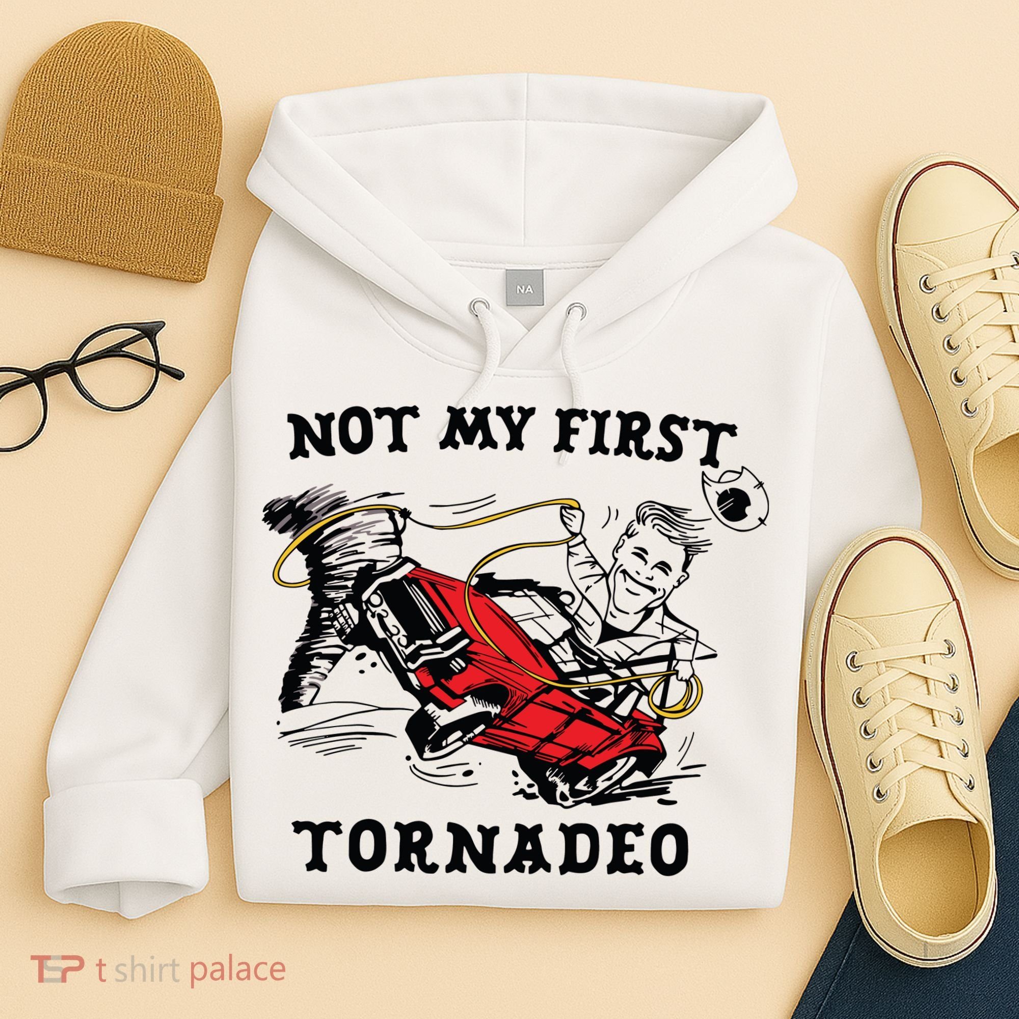Not My First Tornadeo Not My First Tornado Hoodie