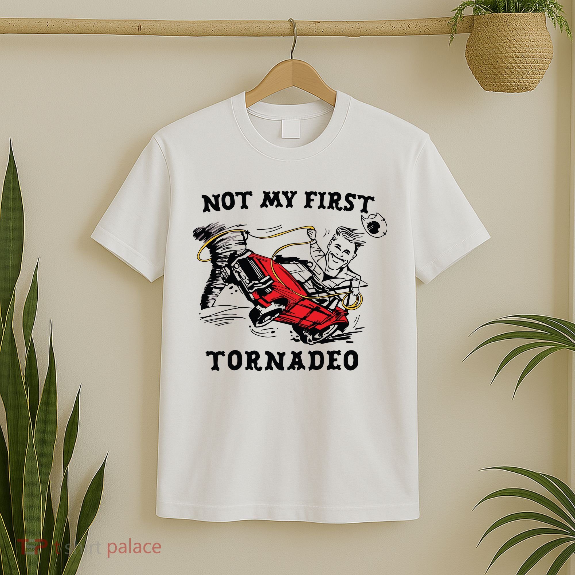 Not My First Tornadeo Not My First Tornado T-Shirt