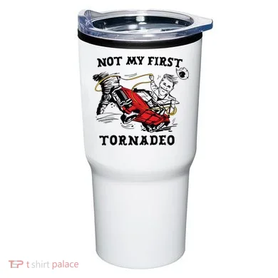Not My First Tornadeo Not My First Tornado Tumbler