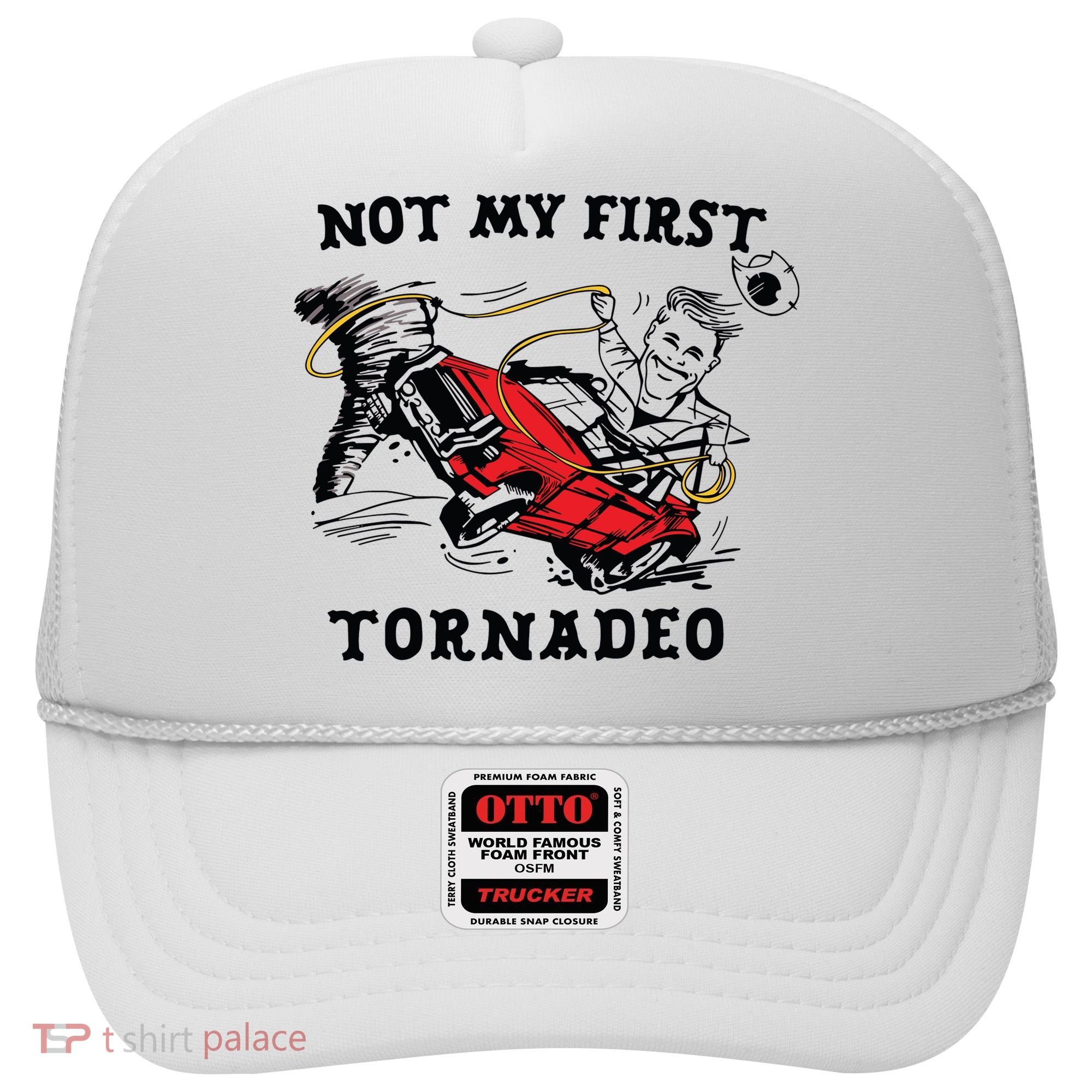 Not My First Tornadeo Not My First Tornado Hat