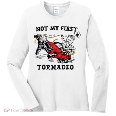 Not My First Tornadeo Not My First Tornado Women's Long Sleeve Shirt