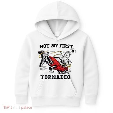 Not My First Tornadeo Not My First Tornado Kids Hoodie