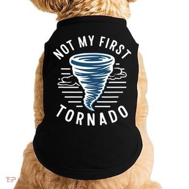 Not My First Tornado While Storm Twister Hurricane Weather Doggie Tank