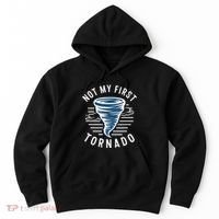 Not My First Tornado While Storm Twister Hurricane Weather Hoodie thumb 0