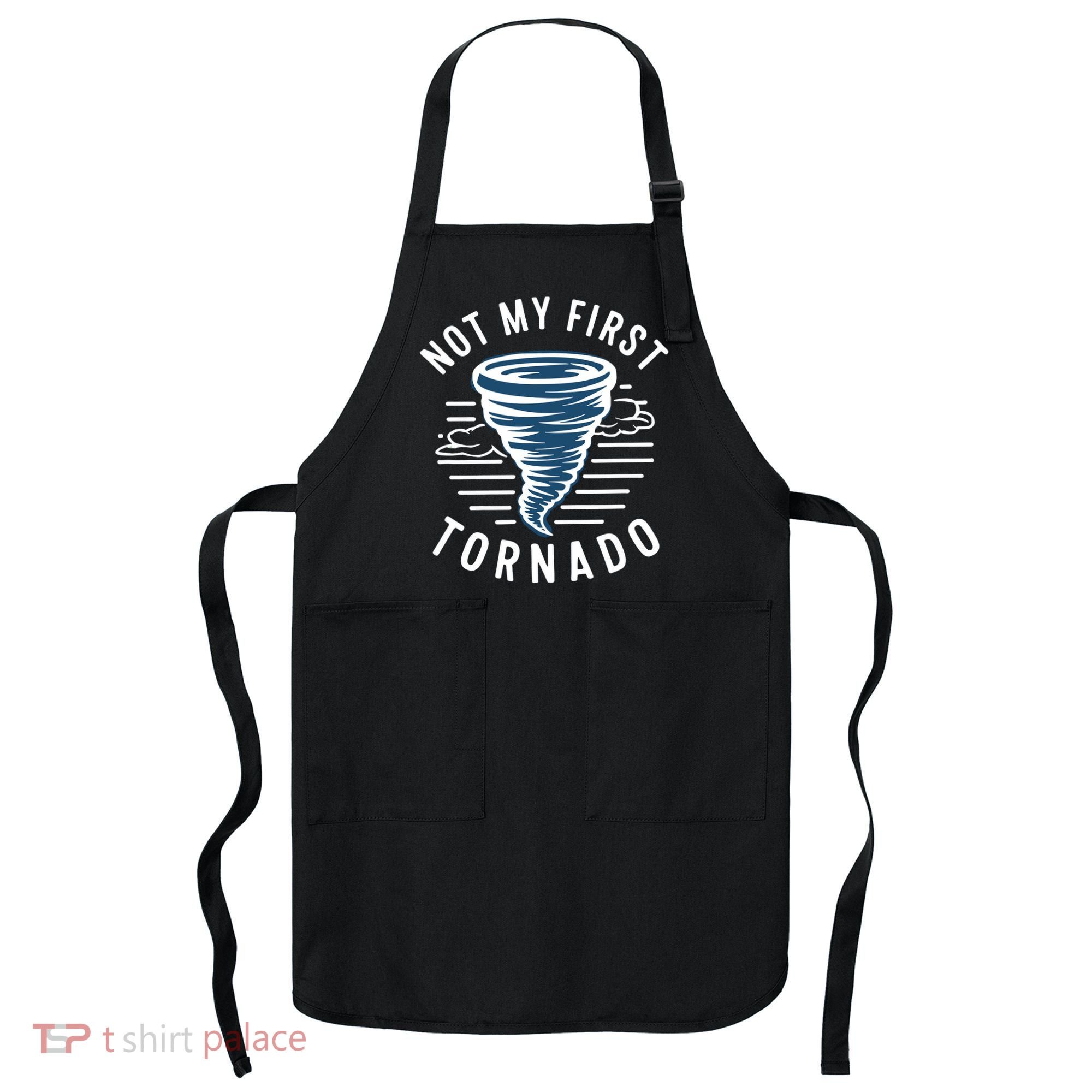 Not My First Tornado While Storm Twister Hurricane Weather Apron