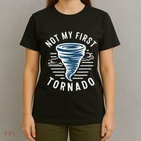 Not My First Tornado While Storm Twister Hurricane Weather T-Shirt thumb 4