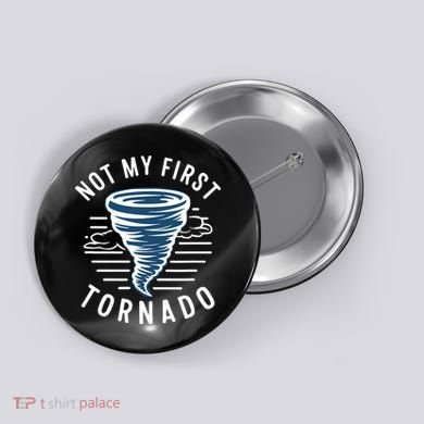 Not My First Tornado While Storm Twister Hurricane Weather Button