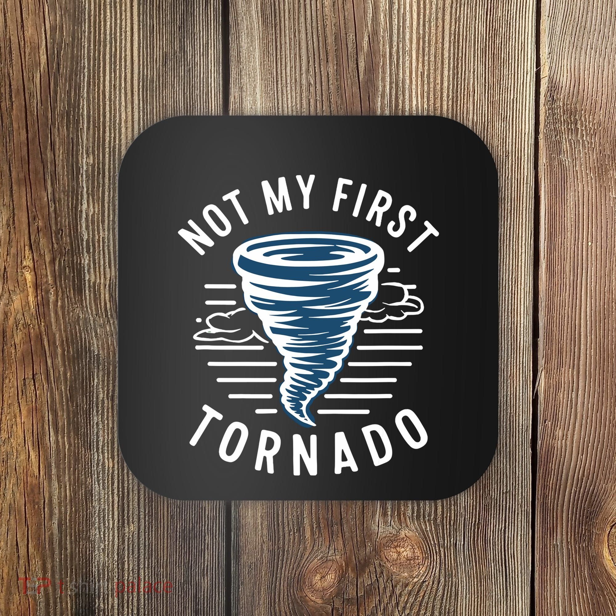 Not My First Tornado While Storm Twister Hurricane Weather Coaster