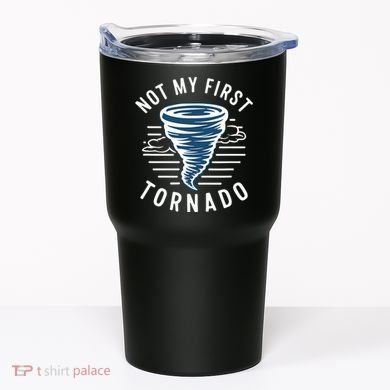Not My First Tornado While Storm Twister Hurricane Weather Tumbler