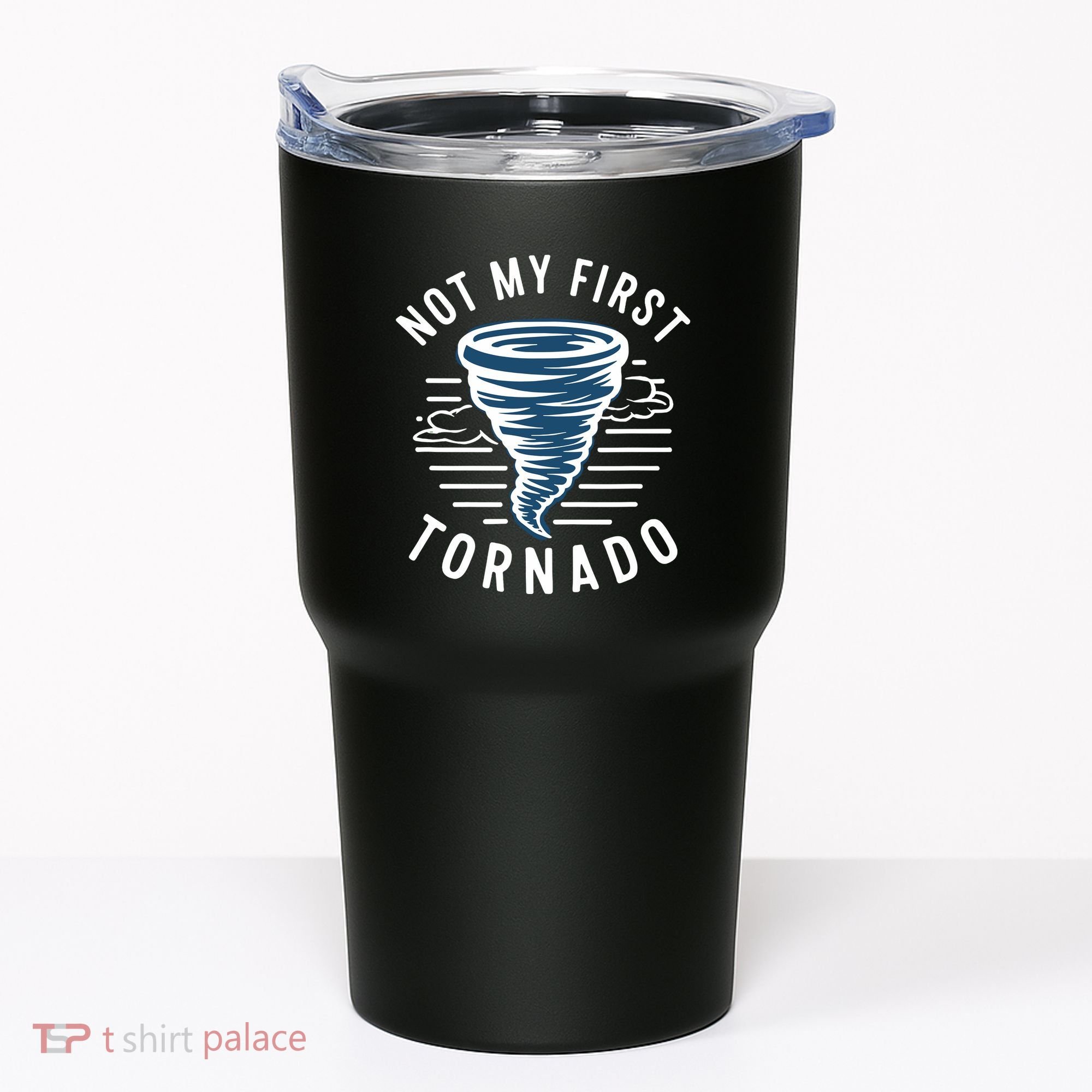 Not My First Tornado While Storm Twister Hurricane Weather Tumbler