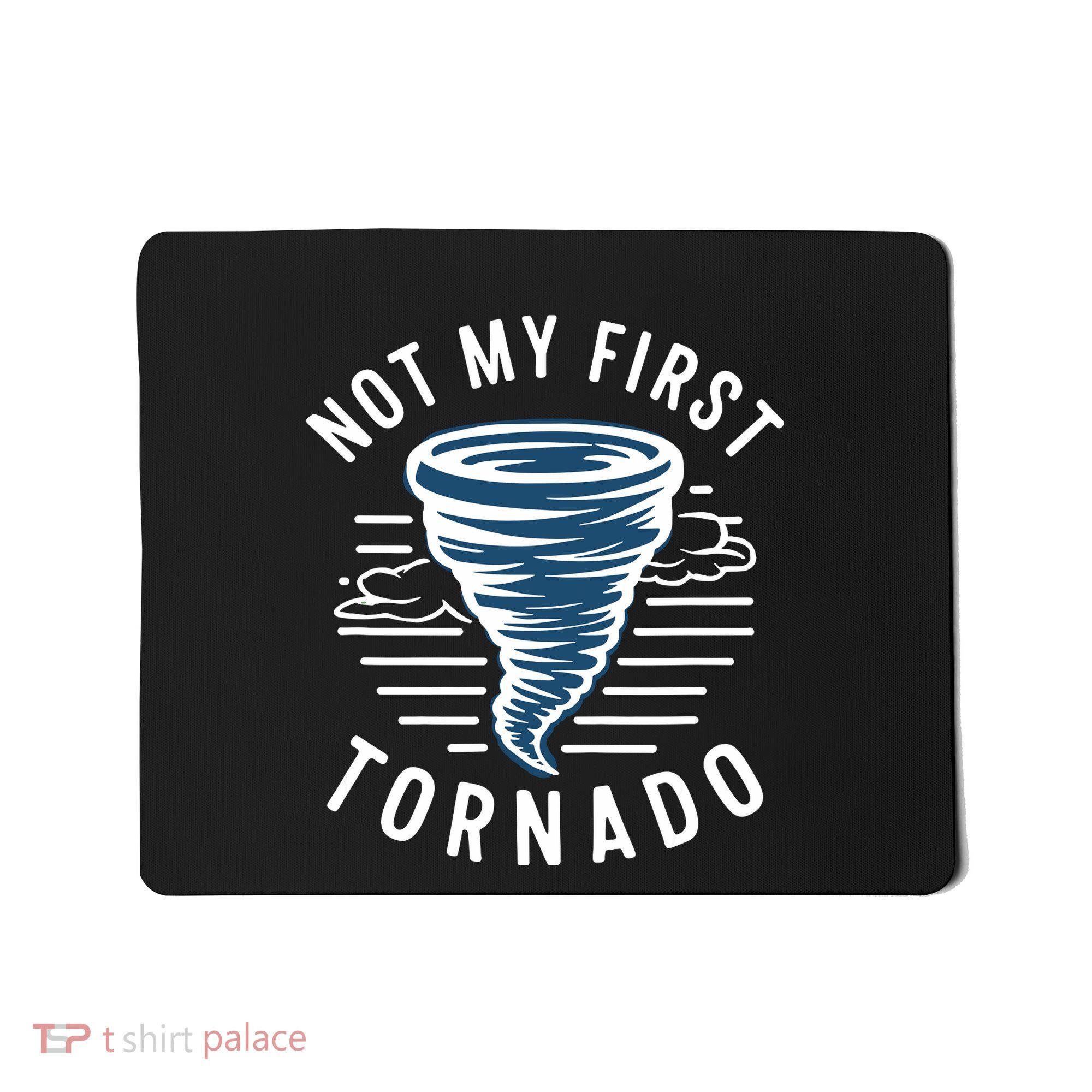 Not My First Tornado While Storm Twister Hurricane Weather Mousepad