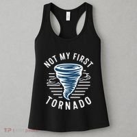 Not My First Tornado While Storm Twister Hurricane Weather Women's Tank Top thumb 3