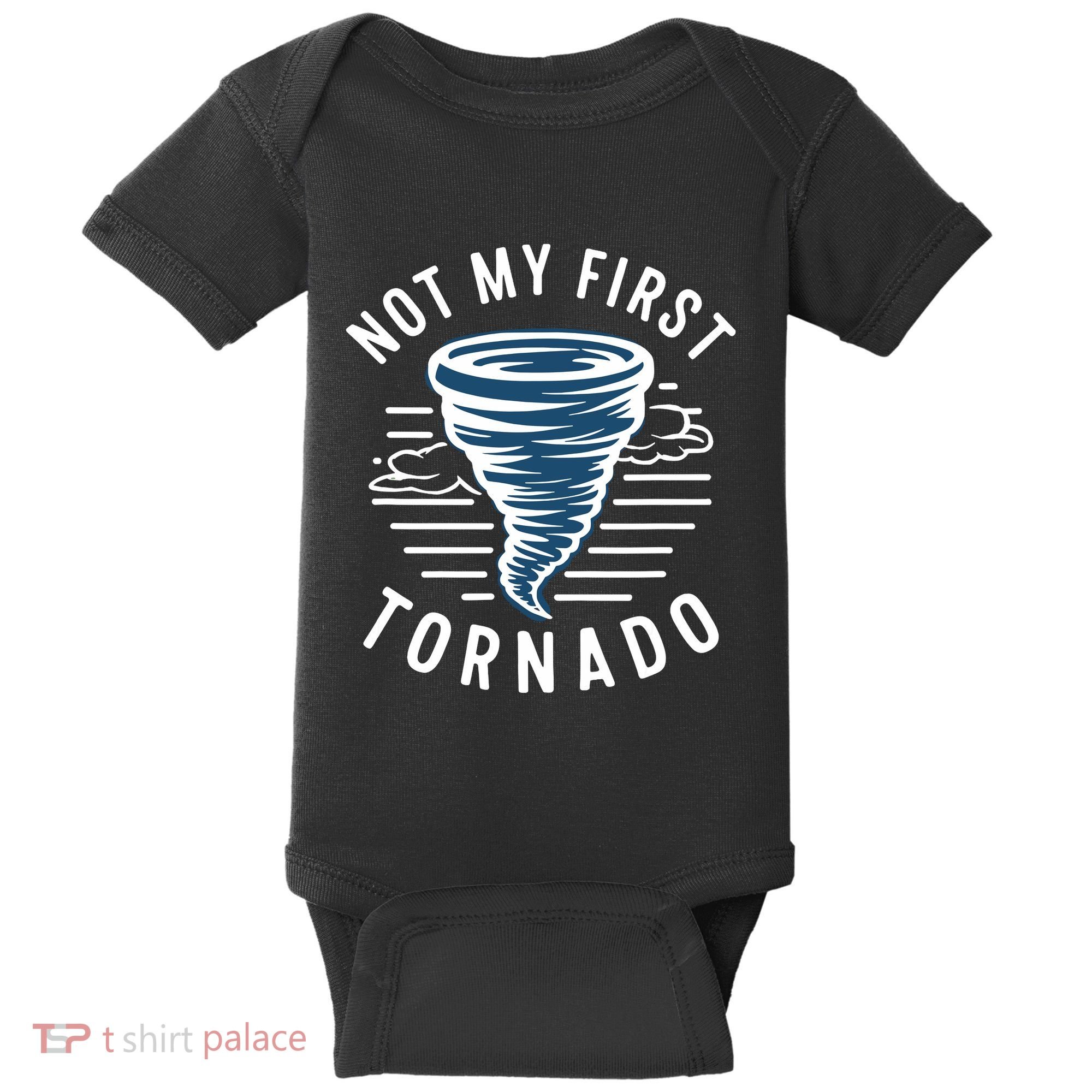 Not My First Tornado While Storm Twister Hurricane Weather Baby Bodysuit